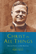 Christ in All Things: William Temple and his Writings (Canterbury Studies in Spiritual Theology)