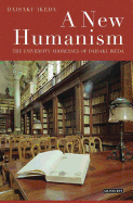 A New Humanism: The University Addresses of Daisaku Ikeda