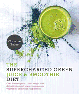 Supercharged Green Juice & Smoothie Diet: Over 10