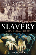 A Brief History of Slavery: A New Global History (Brief Histories)