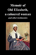 Memoir of Old Elizabeth, a Coloured Woman and Other Testimonies of Women Slaves
