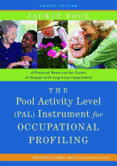 The Pool Activity Level (Pal) Instrument for Occupational Profiling: A Practical Resource for Carers of People with Cognitive Impairment Fourth Editio