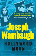Hollywood Moon: A Novel. Joseph Wambaugh