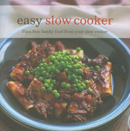 Easy Slow Cooker: Fuss-free Family Food from Your
