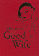 How to Be a Good Wife
