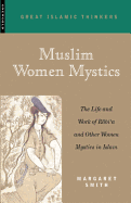 Muslim Women Mystics: The Life and Work of Rabi'a and Other Women Mystics in Islam (Great Muslim Thinkers)