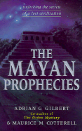 The Mayan Prophecies: Unlocking the Secrets of a L
