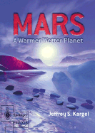 Mars - A Warmer, Wetter Planet (Springer Praxis Books)
