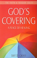 God's Covering: A Place of Healing (Truth & Freedom)