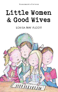 Little Women & Good Wives (Wordsworth Children's Classics)