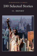 O. Henry: 100 Selected Short Stories (Wordsworth Classics)