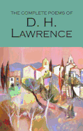The Complete Poems of D. H. Lawrence (Wordsworth Poetry Library)