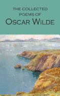 The Collected Poems of Oscar Wilde (Wordsworth Poetry Library)