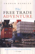 The Free Trade Adventure: The WTO, the Uruguay Round and Globalism: A Critique