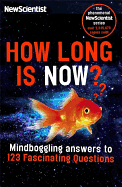 How Long is Now?: Fascinating answers to 191 Mind