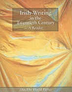 Irish Writing in the Twentieth Century: A Reader