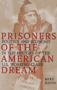 Prisoners of the American Dream: Politics and Economy in the History of the Us Working Class