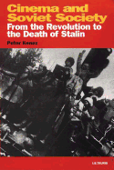 Cinema and Soviet Society: From the Revolution to the Death of Stalin (KINO - The Russian and Soviet Cinema)