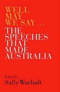 Well May We Say: The Speeches That Made Australia