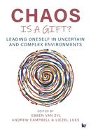 Chaos Is a Gift?: Leading Oneself in Uncertain and Complex Environments
