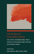 Critiquing the Psychiatric Model (The Ethics International Press Critical Psychology and Critical Psychiatry)