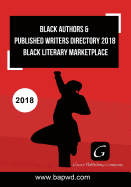 Black Authors & Published Writers Directory 2018: Black Literary Marketplace
