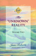 The 'Unknown' Reality, Vol. 2: A Seth Book