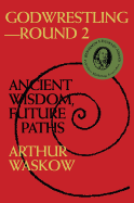 Godwrestling├óΓé¼ΓÇó Round 2: Ancient Wisdom, Future Paths