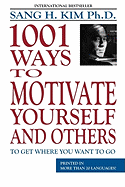 '1,001 Ways to Motivate Yourself and Others: To Get Where You Want to Go'