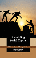 Rebuilding Social Capital (Christian Social Thought)