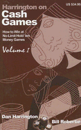 Harrington on Cash Games: How to Win at No-Limit Hold'em Money Games, Vol. 1