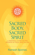 'Sacred Body, Sacred Spirit: A Personal Guide To The Wisdom Of Yoga And Tantra'