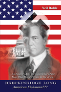 Breckinridge Long, American Eichmann??? An Enquiry into the Character of the Man Who Denied Visas to the Jews