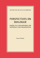 Perspectives on Dialogue: Making Talk Developmental for Individuals and Organizations