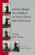 Master Cheng's New Method of T'ai Chi Self-Cultiv