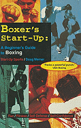 Boxer's Start-Up: A Beginner├óΓé¼Γäós Guide to Boxing (Start-Up Sports series)