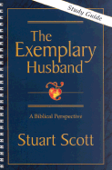 The Exemplary Husband: A Biblical Perspective (Study Guide)