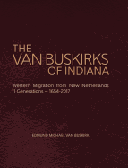 'The Van Buskirks of Indiana: Western Migration from New Netherlands, 11 Generations- 1654-2017'