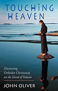 'Touching Heaven, Discovering Orthodox Christianity on the Island of Valaam'