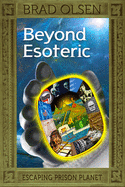Beyond Esoteric: Escaping Prison Planet (3) (The Esoteric Series)