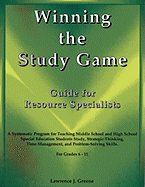 Winning the Study Game: Guide for Resource Specialists: A Systematic Program for Teaching Middle School and High School Special Education Students ... and Problem-Solving Skills, For Grade 6-11