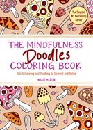 The Mindfulness Doodles Coloring Book: Adult Coloring and Doodling to Unwind and Relax (The Mindfulness Coloring Book Series)
