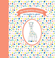 My Pregnancy Journal with Sophie la girafe├é┬«, Second Edition