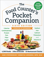 The Food Counter's Pocket Companion, Sixth Edition: Calories, Carbohydrates, Protein, Fats, Fiber, Sugar, Sodium, Iron, Calcium, Potassium, and Vitamin D├óΓé¼ΓÇówith 32 Restaurant Chains