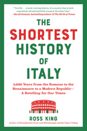 The Shortest History of Italy: 3,000 Years from the Romans to the Renaissance to a Modern Republic├óΓé¼ΓÇóA Retelling for Our Times