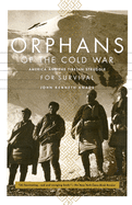 Orphans Of The Cold War America And The Tibetan Struggle For Survival