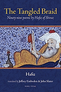 The Tangled Braid: Ninety-Nine Poems by Hafiz of Shiraz