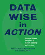Data Wise in Action: Stories of Schools Using Data to Improve Teaching and Learning