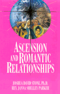 Ascension and Romantic Relationships (Ascension Series, Book 13) (The Easy-To-Read Encyclopedia of the Spiritual Path Series No. Xiii)
