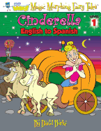 CINDERELLA: English to Spanish, Level 1 (Hey Wordy Magic Morphing Fairy Tales) (Volume 1)